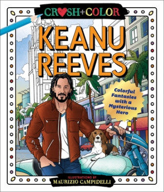 Kniha Crush and Color: Keanu Reeves 