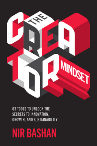 Knjiga Creator Mindset: 92 Tools to Unlock the Secrets to Innovation, Growth, and Sustainability 
