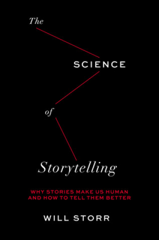 Carte The Science of Storytelling: Why Stories Make Us Human and How to Tell Them Better 