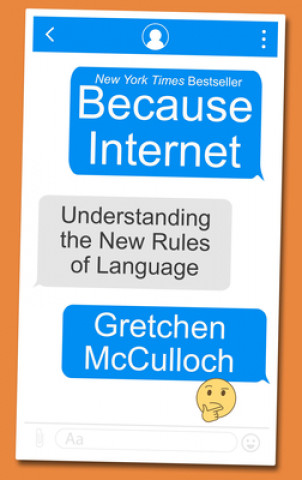 Kniha Because Internet: Understanding the New Rules of Language 