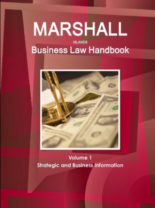 Carte Marshall Islands Business Law Handbook Volume 1 Strategic and Business Information 