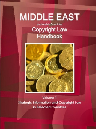 Buch Middle East and Arabic Countries Copyright Law Handbook Volume 1 Strategic Information and Copyright Law in Selected Countries 