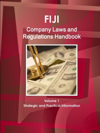 Kniha Fiji Company Laws and Regulations Handbook Volume 1 Strategic and Practical Information 