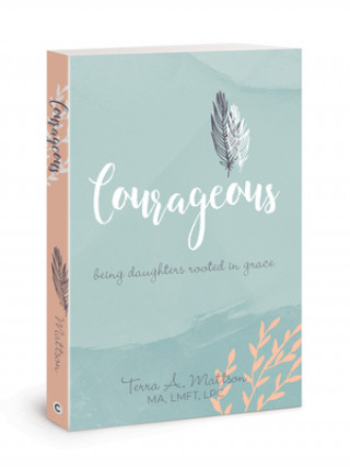 Livre Courageous: Being Daughters Rooted in Grace 