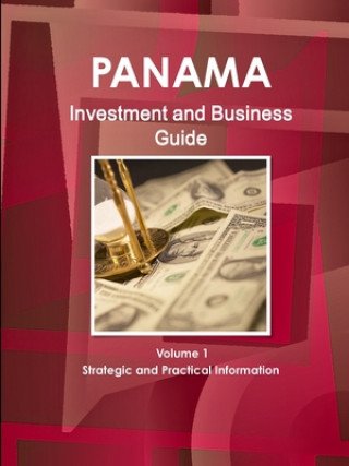 Kniha Panama Investment and Business Guide Volume 1 Strategic and Practical Information 