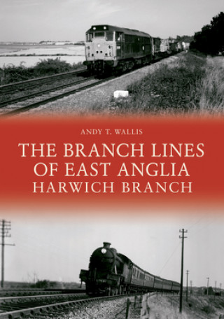 Kniha Branch Lines of East Anglia: Harwich Branch 