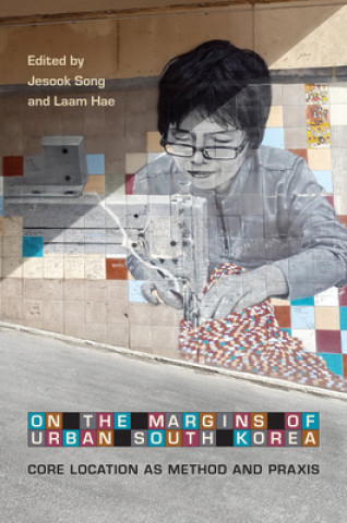 Kniha On the Margins of Urban South Korea Laam Hae
