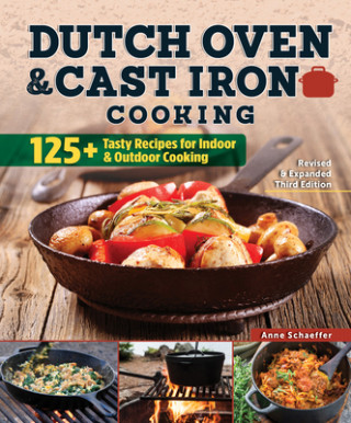 Book Dutch Oven and Cast Iron Cooking, Revised & Expanded Third Edition Anne Schaeffer