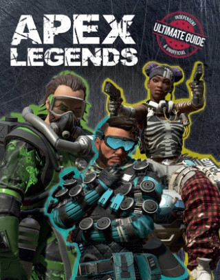 Kniha Apex Legends: Independent & Unofficial Ultimate Guide 