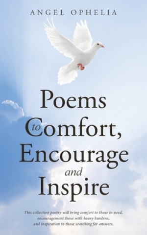 Knjiga Poems to Comfort, Encourage and Inspire Angel Ophelia