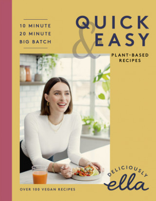 Könyv Deliciously Ella Making Plant-Based Quick and Easy: 10-Minute Recipes, 20-Minute Recipes, Big Batch Cooking 
