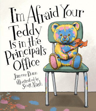 Knjiga I'm Afraid Your Teddy Is in the Principal's Office Scott Nash