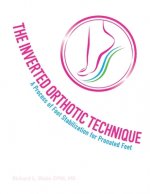 The Inverted Orthotic Technique: A Process of Foot Stabilization for Pronated Feetvolume 1