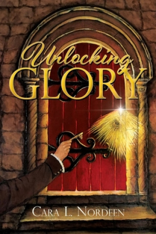 Book Unlocking Glory Cara L. Nordeen