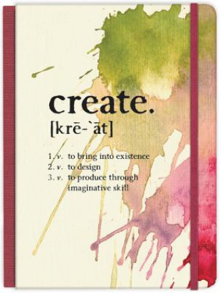 Książka Create: to bring into existence, to design, to produce through imaginative skill Hardcover Journal 