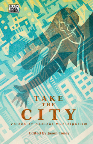 Carte Take the City - Voices of Radical Municipalism David Harvey