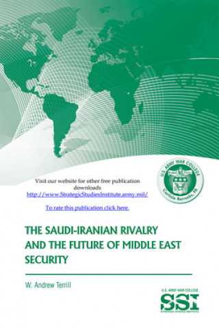 Książka The Saudi-Iranian Rivalry and the Future of Middle East Security Strategic Studies Institute (U S