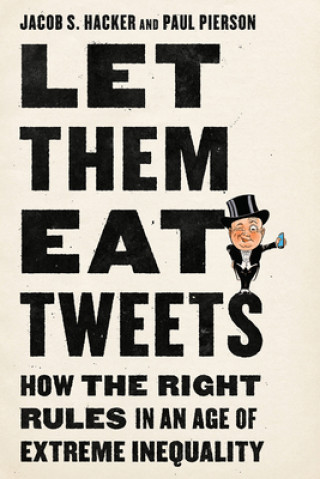 Książka Let them Eat Tweets - How the Right Rules in an Age of Extreme Inequality 