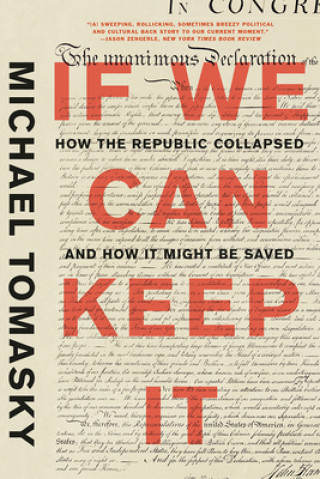 Kniha If We Can Keep It - How the Republic Collapsed and How it Might Be Saved 