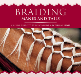 Carte Braiding Manes and Tails: A Visual Guide to 30 Basic Braids 