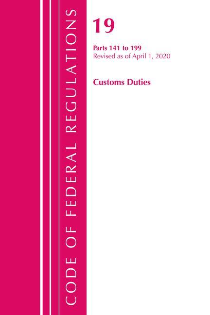 Könyv Code of Federal Regulations, Title 19 Customs Duties 141-199, Revised as of April 1, 2020 