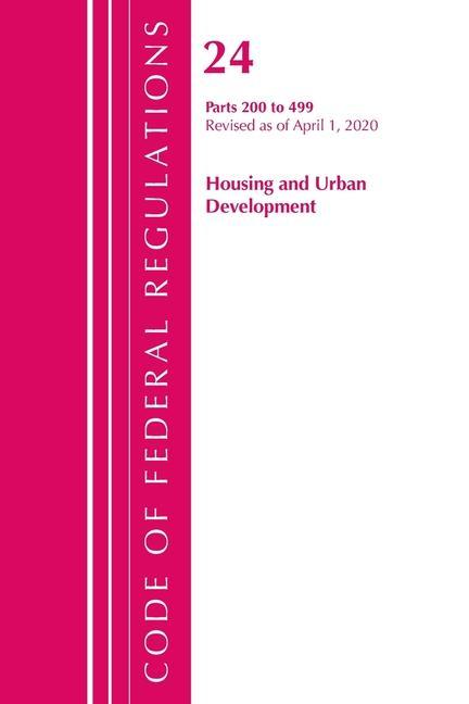 Kniha Code of Federal Regulations, Title 24 Housing and Urban Development 200-499, Revised as of April 1, 2020 