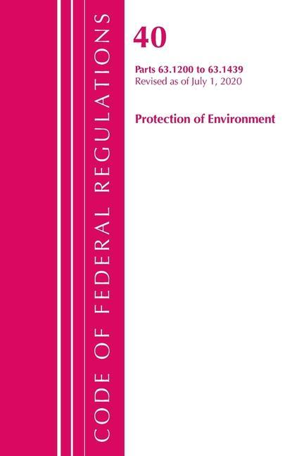 Kniha Code of Federal Regulations, Title 40 Protection of the Environment 63.1200-63.1439, Revised as of July 1, 2020 