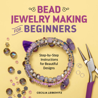 Livre Bead Jewelry Making for Beginners: Step-By-Step Instructions for Beautiful Designs 