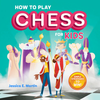 Könyv How to Play Chess for Kids: Simple Strategies to Win 