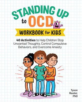 Könyv Standing Up to Ocd Workbook for Kids: 40 Activities to Help Children Stop Unwanted Thoughts, Control Compulsive Behaviors, and Overcome Anxiety 
