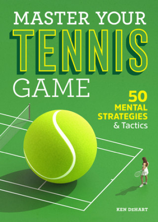 Knjiga Master Your Tennis Game: 50 Mental Strategies and Tactics 