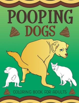 Carte Pooping Dogs Coloring Book for Adults: Funny Dog Poop Toilet Humor Gag Book 