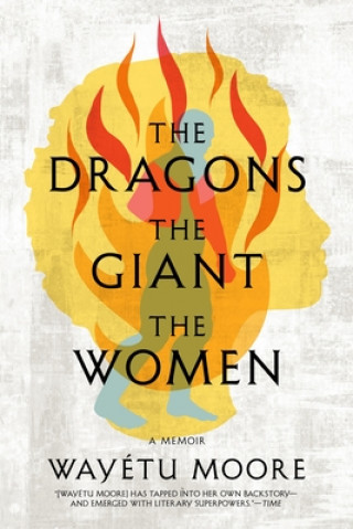 Książka The Dragons, the Giant, the Women: A Memoir 