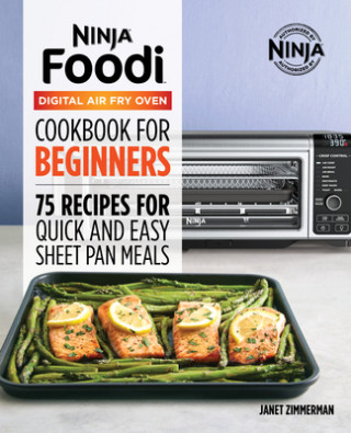 Kniha The Official Ninja Foodi Digital Air Fry Oven Cookbook: 75 Recipes for Quick and Easy Sheet Pan Meals 