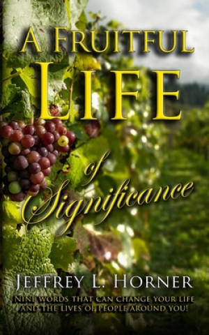 Könyv A Fruitful Life of Significance: Nine words that can change your life and the lives of people around you! Aimee L. Horner