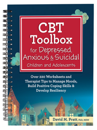 Książka CBT Toolbox for Depressed, Anxious & Suicidal Children and Adolescents: Over 220 Worksheets and Therapist Tips to Manage Moods, Build Positive Coping 