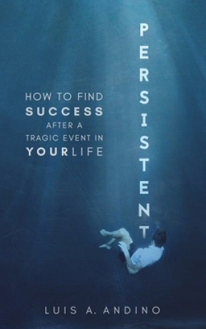 Knjiga Persistent: How to Find Success After a Tragic Event in Your Life Qat Wanders