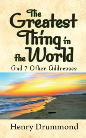 Книга Greatest Thing in the World and 7 Other Addresses 