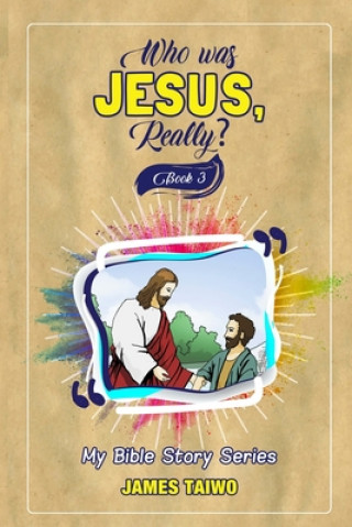 Livro Who Was Jesus, Really? Book Three James Taiwo