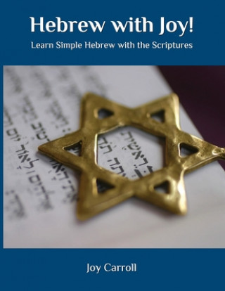 Könyv Hebrew with Joy!: Learn Simple Hebrew with the Scriptures 