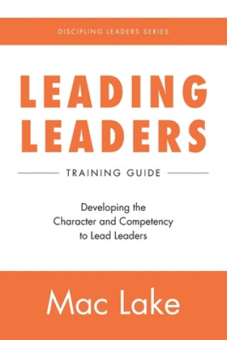 Carte Leading Leaders: Developing the Character and Competency to Lead Leaders 