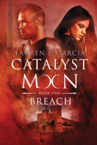 Kniha Catalyst Moon: (Book Two): Breach Lauren L. Garcia