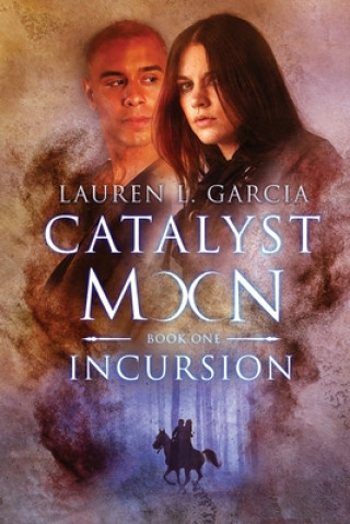 Libro Catalyst Moon: (Book One): Incursion Lauren L. Garcia