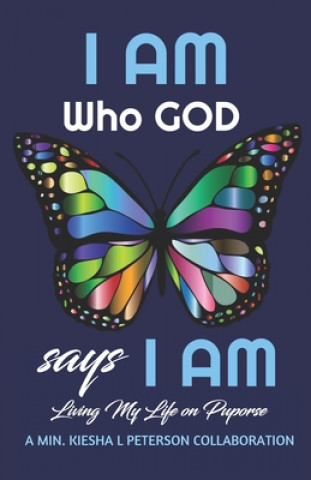 Könyv I Am Who God Says I Am: Living My Life on Purpose Juanita Gaynor