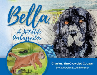 Kniha Bella, the Wildlife Ambassador: Charles, the Crowded Cougar 