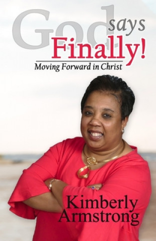 Kniha God Says Finally!: Moving Forward in Christ 