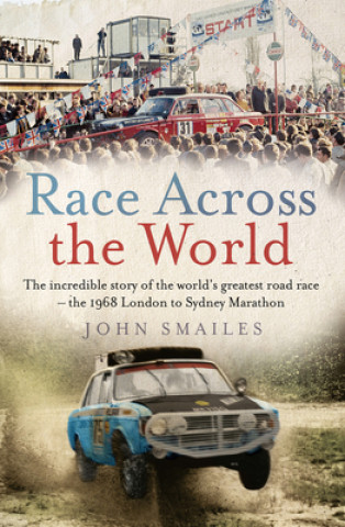 Kniha Race Across the World: The Incredible Story of the World's Greatest Road Race - The 1968 London to Sydney Marathon 