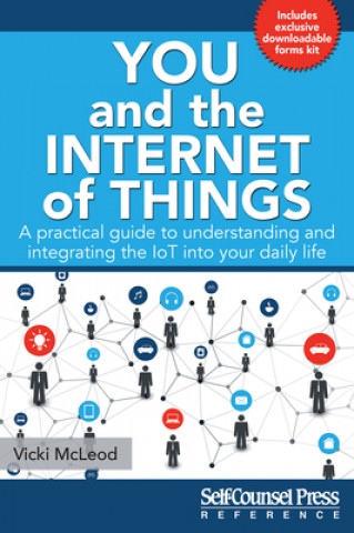 Kniha You and the Internet of Things: A Practical Guide to Understanding and Integrating the Iot Into Your Daily Life 