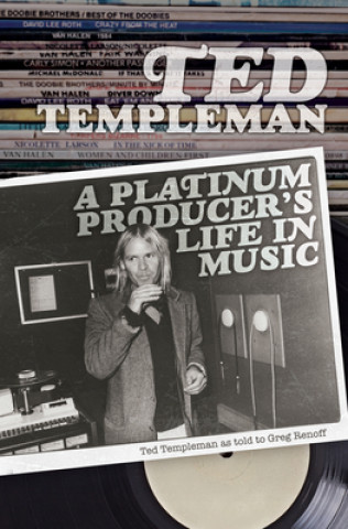 Книга Ted Templeman: A Platinum Producer's Life In Music Greg Renoff