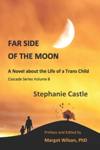 Carte Far Side of the Moon: A Novel About the Life of a Child Transsexual Margot Wilson